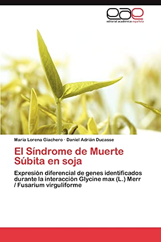 El Síndrome de Muerte Súbita en soja: Expresión diferencial de genes identificados durante la interacción Glycine max (L.) Merr / Fusarium virguliforme