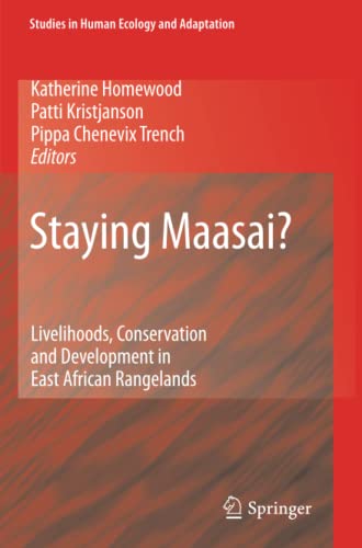 Staying Maasai?: Livelihoods, Conservation and Development in East African Rangelands (Studies in Human Ecology and Adaptation, Band 5)