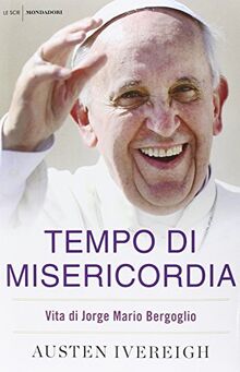 Tempo di misericordia. Vita di Jorge Mario Bergoglio