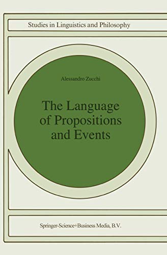 The Language of Propositions and Events: Issues in the Syntax and the Semantics of Nominalization (Studies in Linguistics and Philosophy, 51, Band 51)
