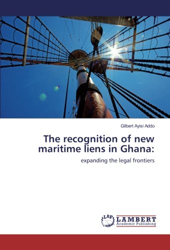 The recognition of new maritime liens in Ghana:: expanding the legal frontiers