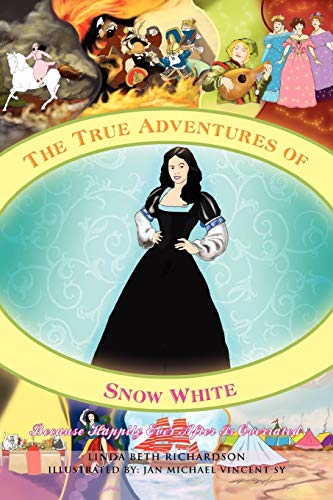The True Adventures of Snow White: Because Happily Ever After Is Overrated