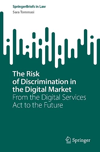 The Risk of Discrimination in the Digital Market: From the Digital Services Act to the Future (SpringerBriefs in Law)
