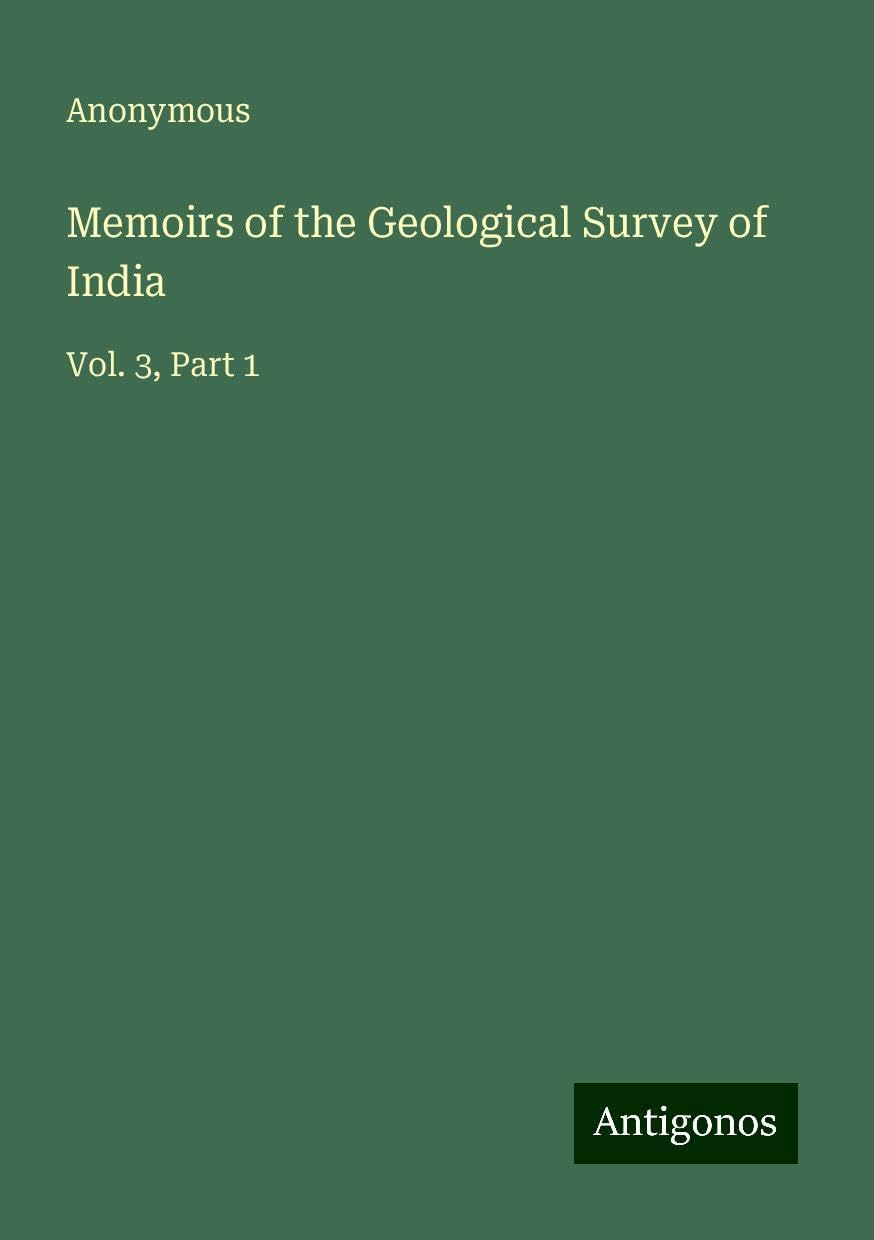 Memoirs of the Geological Survey of India: Vol. 3, Part 1