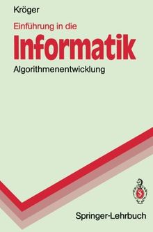 Einführung in die Informatik: Algorithmenentwicklung (Springer-Lehrbuch)