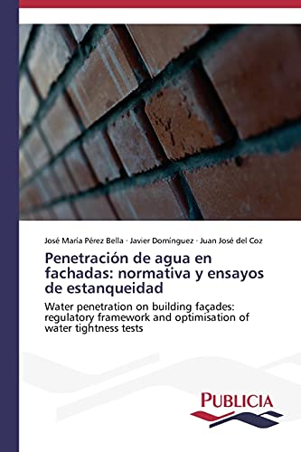 Penetración de agua en fachadas: normativa y ensayos de estanqueidad: Water penetration on building façades: regulatory framework and optimisation of water tightness tests