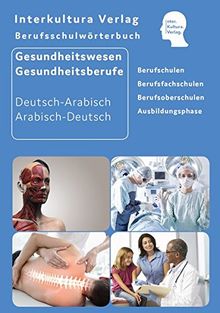 Berufsschulwörterbuch für Gesundheitswesen und Gesundheitsberufe: Deutsch-Arabisch / Arabisch-Deutsch (Berufsschulwörterbuch﻿ Deutsch-Arabisch / Zweisprachige Fachbücher für Berufschulen)