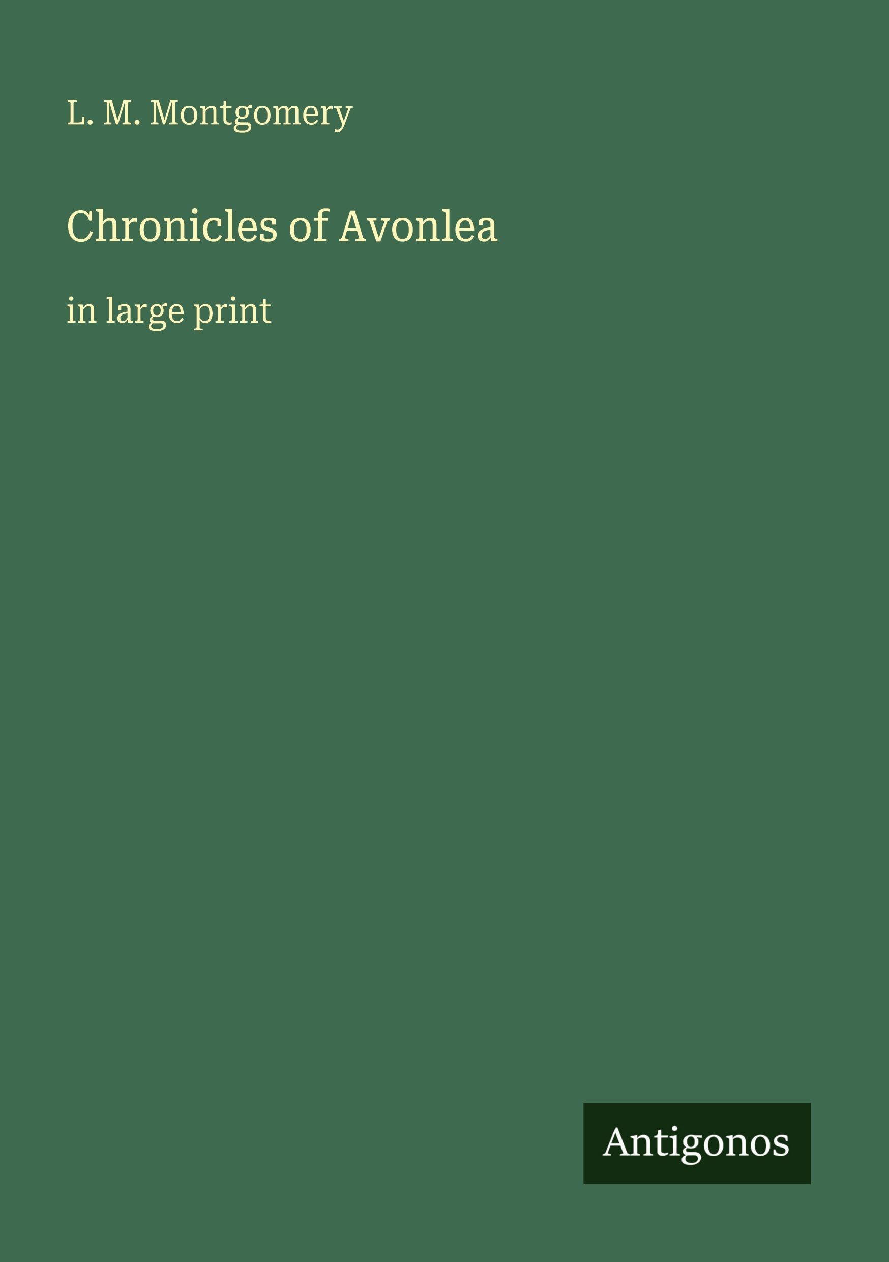 Chronicles of Avonlea: in large print