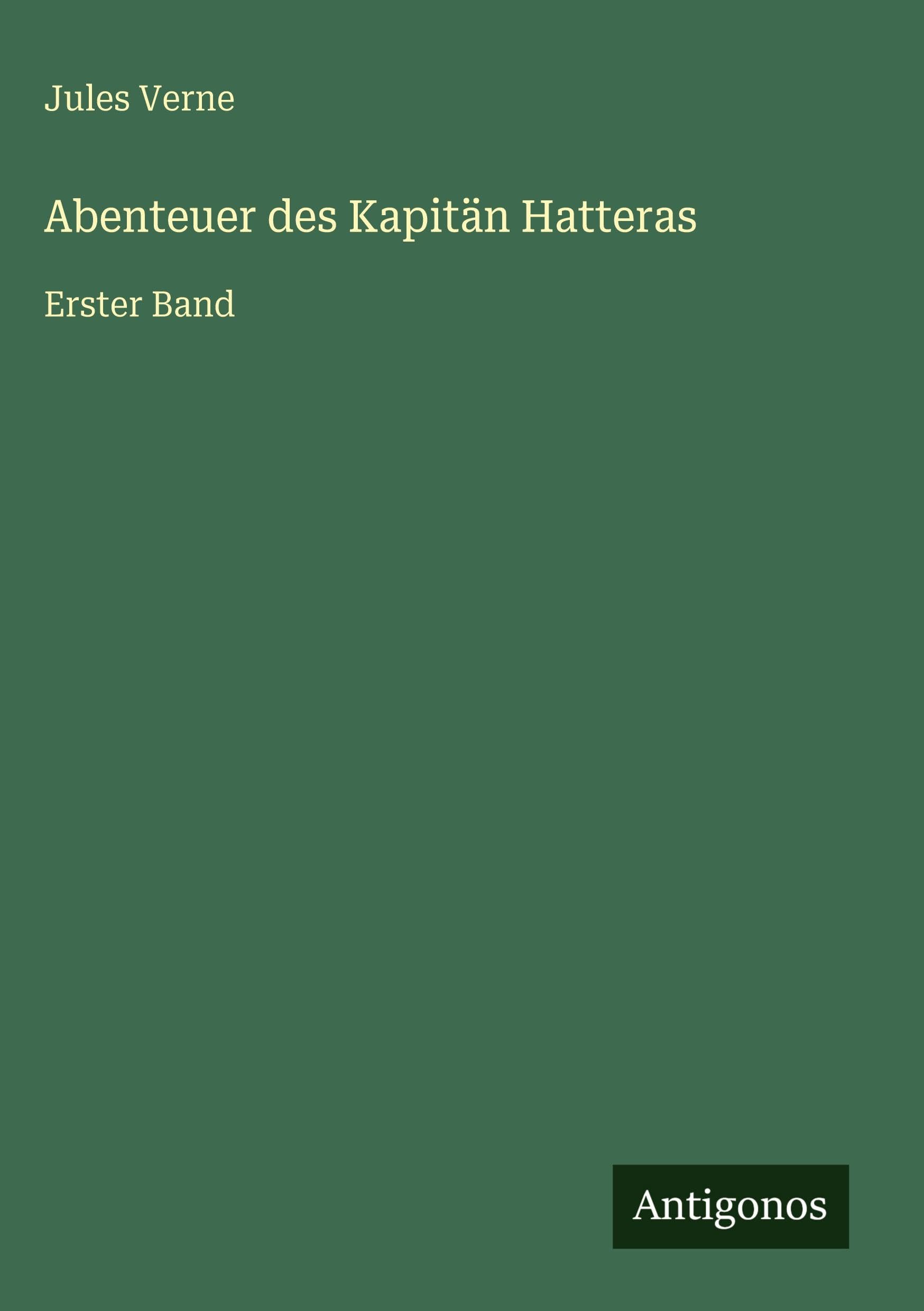 Abenteuer des Kapitän Hatteras: Erster Band