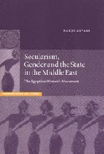 Secularism, Gender and the State in the Middle East: The Egyptian Women's Movement (Cambridge Middle East Studies, Band 14)