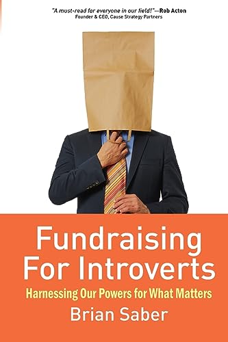 Fundraising for Introverts: Harnessing Our Powers for What Matters: A Roadmap to Success