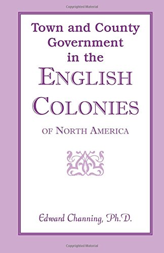 Town and County Government in the English Colonies of North America