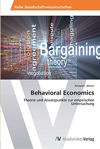 Behavioral Economics: Theorie und Ansatzpunkte zur empirischen Untersuchung