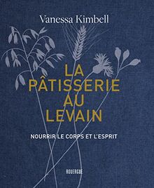 La pâtisserie au levain : nourrir le corps et l'esprit