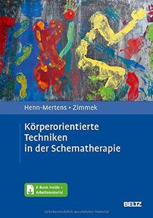 Körperorientierte Techniken in der Schematherapie: Mit E-Book inside und Arbeitsmaterial