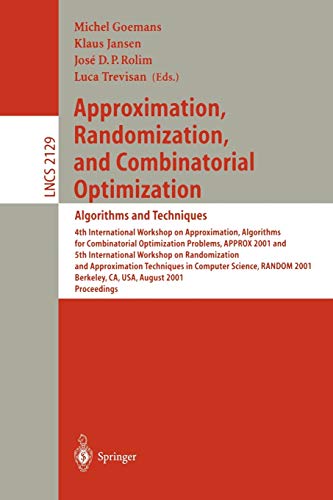 Approximation, Randomization and Combinatorial Optimization: Algorithms and Techniques: 4th International Workshop on Approximation Algorithms for ... Notes in Computer Science, 2129, Band 2129)