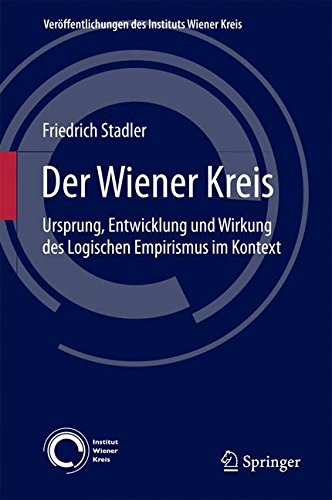 Der Wiener Kreis: Ursprung, Entwicklung und Wirkung des Logischen Empirismus im Kontext (Veröffentlichungen des Instituts Wiener Kreis)