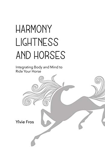 Ylvie Fros Harmony, Lightness And Horses