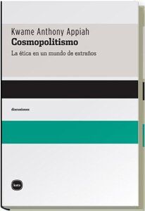 Cosmopolitismo : la ética en un mundo de extraños (discusiones, Band 2018)