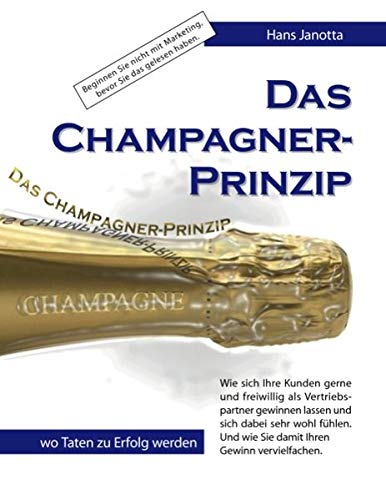 Das Champagner-Prinzip: Wie sich Ihre Kunden gerne und freiwillig als Vertriebspartner gewinnen lassen