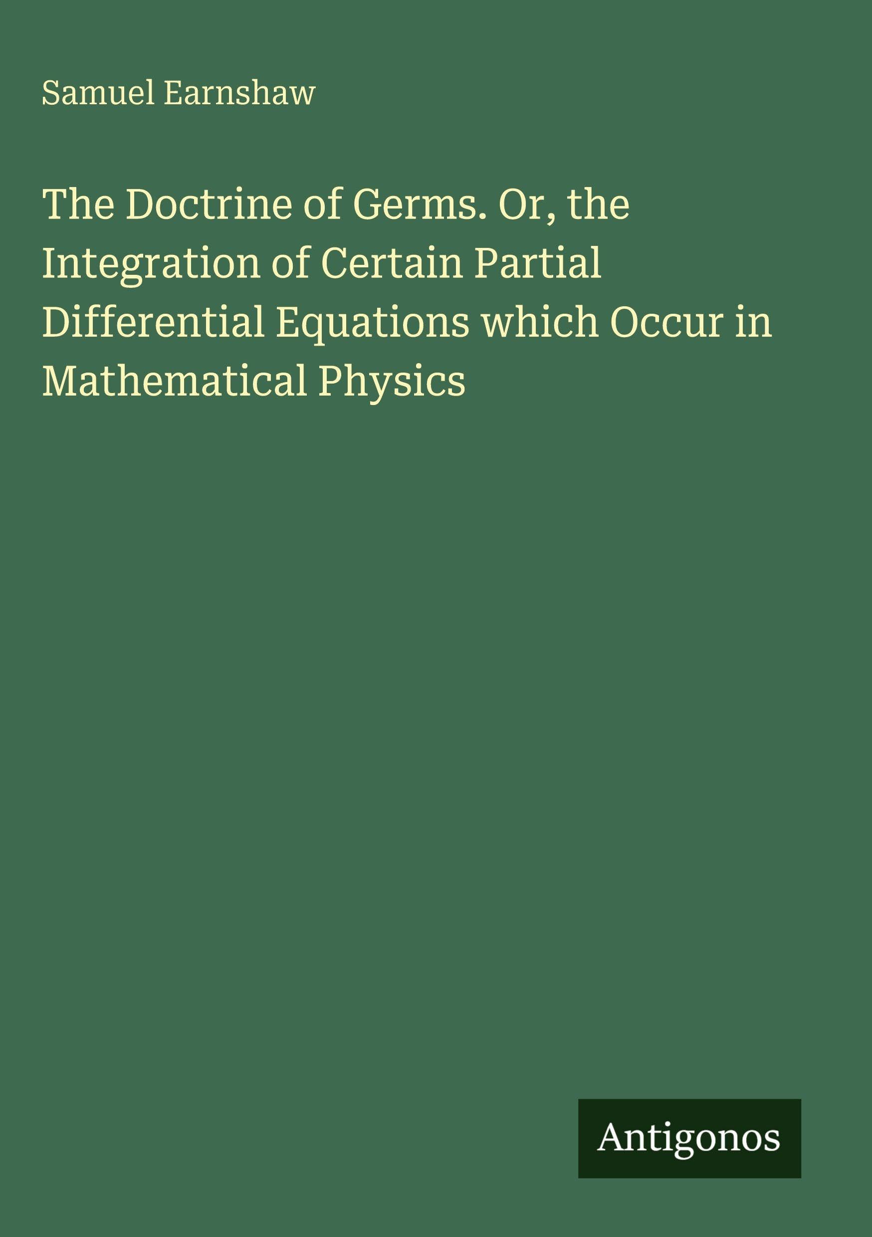 The Doctrine of Germs. Or, the Integration of Certain Partial Differential Equations which Occur in Mathematical Physics