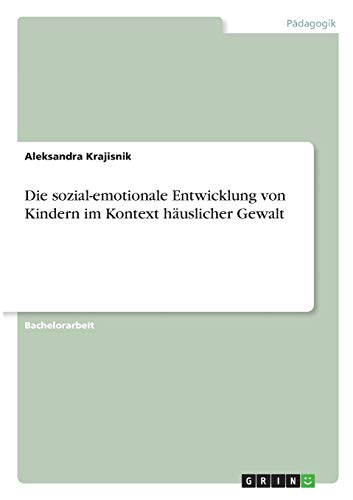 Die sozial-emotionale Entwicklung von Kindern im Kontext häuslicher Gewalt