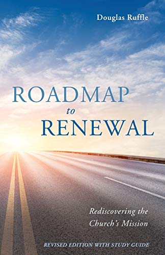 Roadmap to Renewal: Rediscovering the Church's Mission-Revised Edition with Study Guide