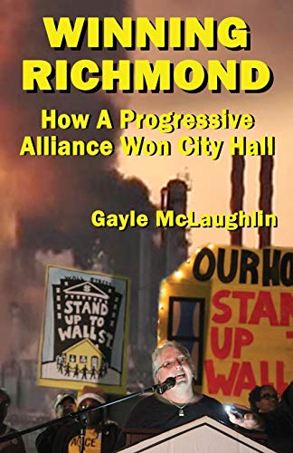 Gayle McLaughlin Winning Richmond, How A Progressive Alliance Won City Hall