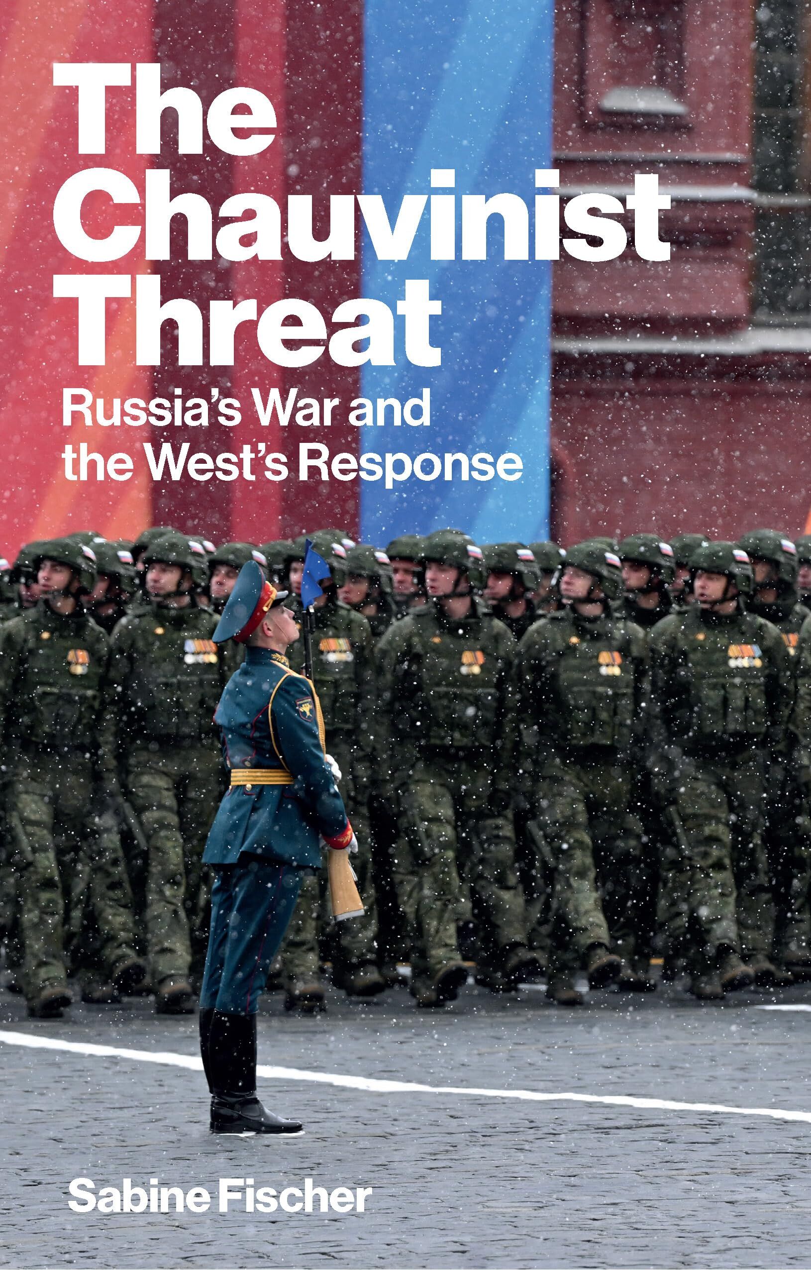 Sabine Fischer The Chauvinist Threat, Russia's War And The West's Response