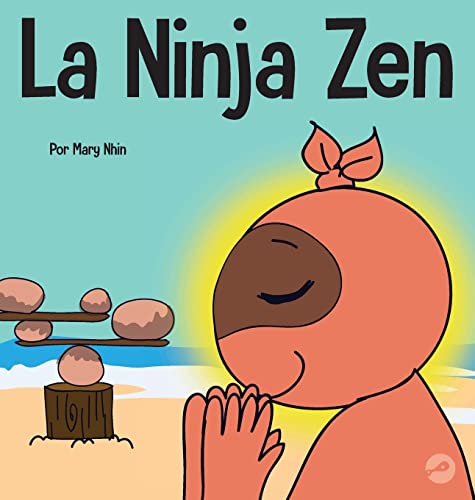 La Ninja Zen: Un libro para niños sobre la respiración consciente de las estrellas (Ninja Life Hacks Spanish)