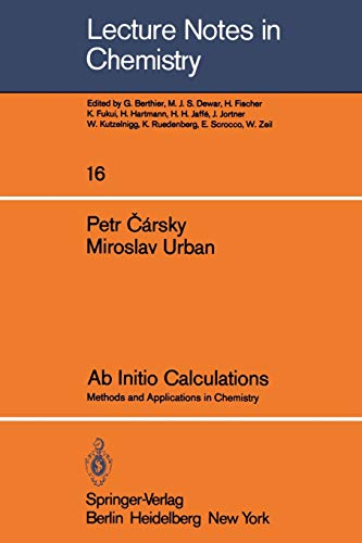 Ab Initio Calculations: Methods and Applications in Chemistry (Lecture Notes in Chemistry, 16, Band 16)
