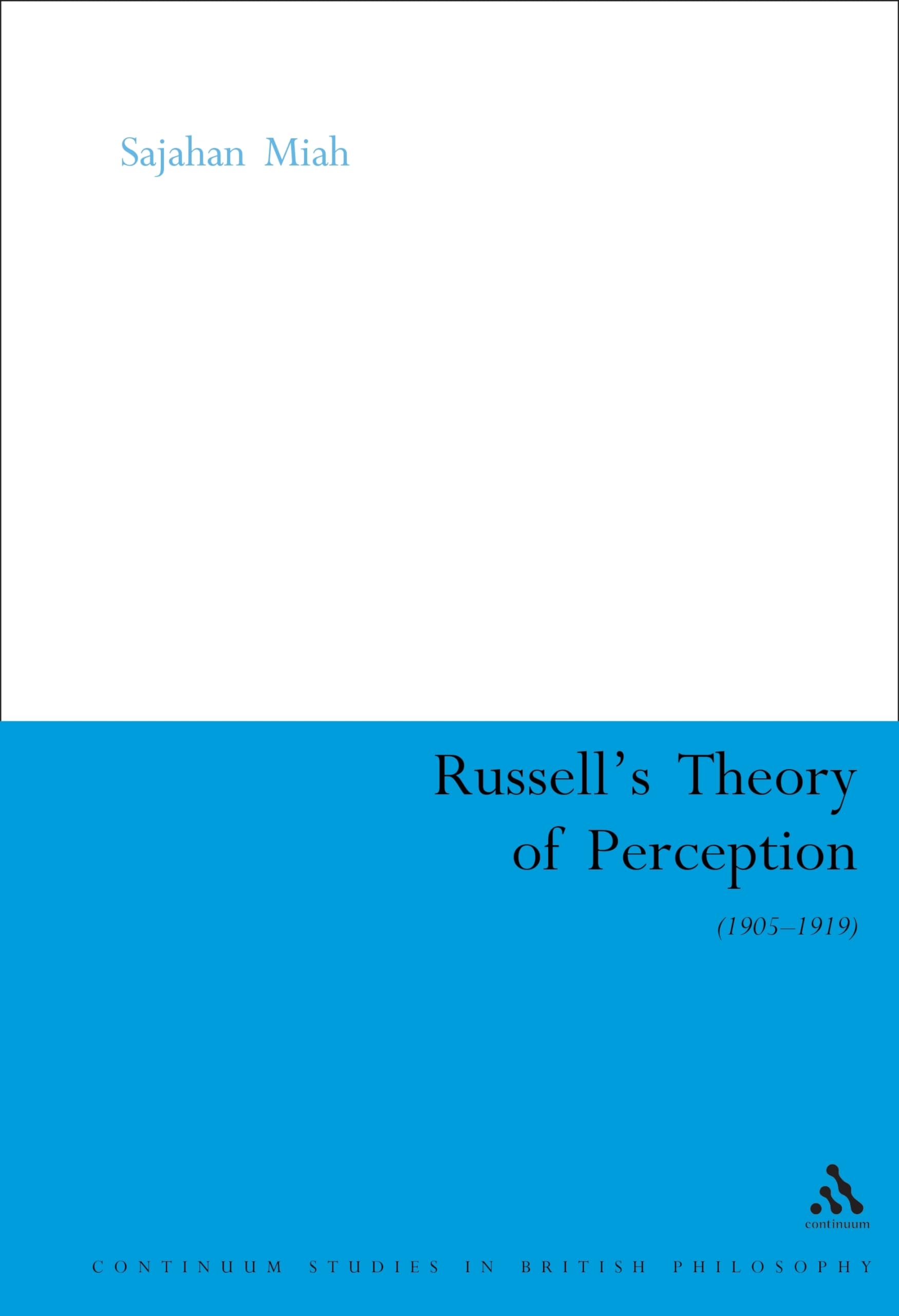 Russell's Theory of Perception: 1905 - 1919 (Continuum Studies in British Philosophy)