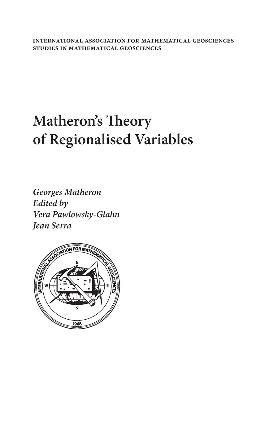 Matheron's Theory of Regionalised Variables (International Association for Mathematical Geosciences Studies in Mathematical Geosciences, 10, Band 10)