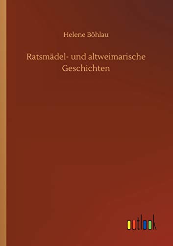 Ratsmädel- und altweimarische Geschichten