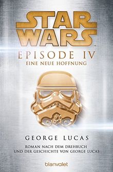 Star Wars(TM) - Episode IV - Eine neue Hoffnung: Roman nach dem Drehbuch und der Geschichte von George Lucas