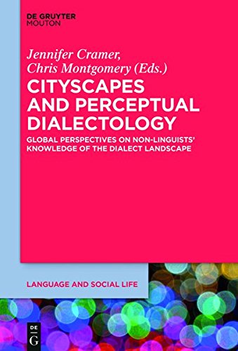 Cityscapes and Perceptual Dialectology: Global Perspectives on Non-Linguists’ Knowledge of the Dialect Landscape (Language and Social Life, Band 5)