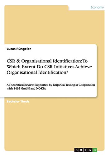CSR & Organisational Identification: To Which Extent Do CSR Initiatives Achieve Organisational Identification?: A Theoretical Review Supported by ... in Cooperation with 1492 GmbH and NOKIA
