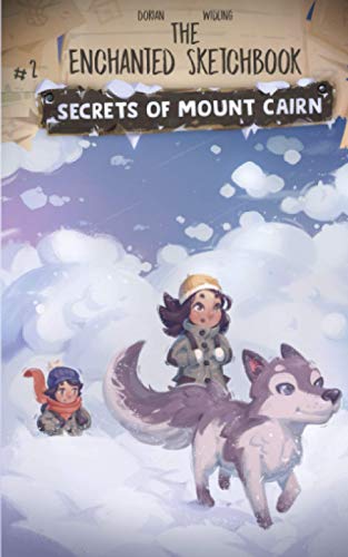 Secrets of Mount Cairn: An Enchanted Sketchbook Adventure (The Enchanted Sketchbook, Band 2)