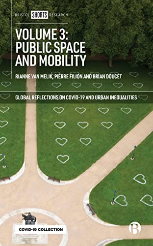 Volume 3: Public Space and Mobility (Global Reflections on Covid-19 and Urban Inequalities, 3)