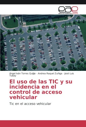 El uso de las TIC y su incidencia en el control de acceso vehicular: Tic en el acceso vehicular