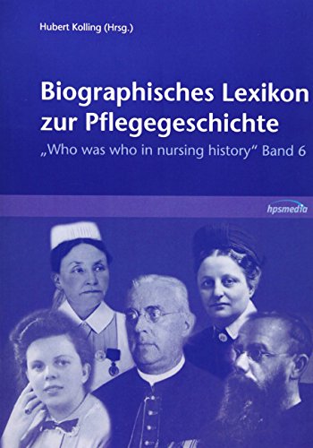 Biographisches Lexikon zur Pflegegeschichte: Band 6