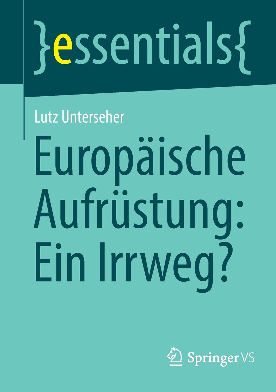 Europäische Aufrüstung: Ein Irrweg?: DE (essentials)