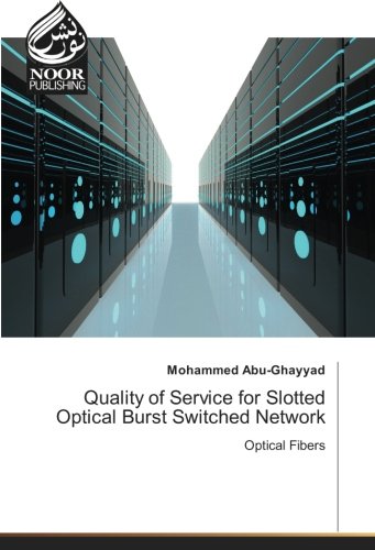 Quality of Service for Slotted Optical Burst Switched Network: Optical Fibers