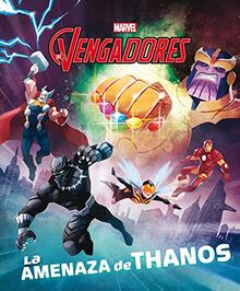 Los Vengadores. La amenaza de Thanos: Cuento (Marvel. Los Vengadores)