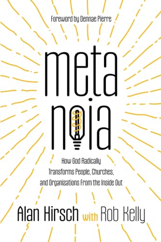 Rob Kelly Metanoia, How God Radically Transforms People, Churches, And Organizations From The Inside Out
