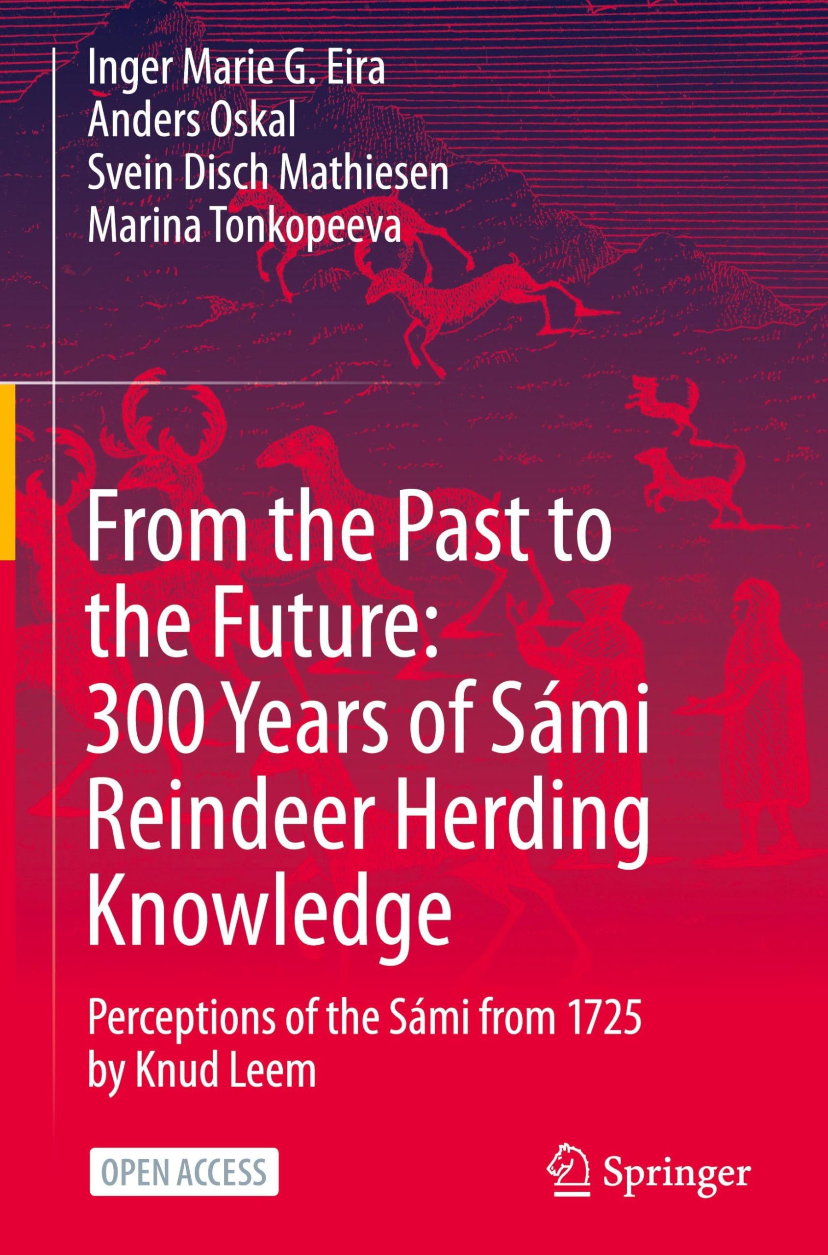 From the Past to the Future: 300 Years of Sámi Reindeer Herding Knowledge: Perceptions of the Sámi from 1725 by Knud Leem