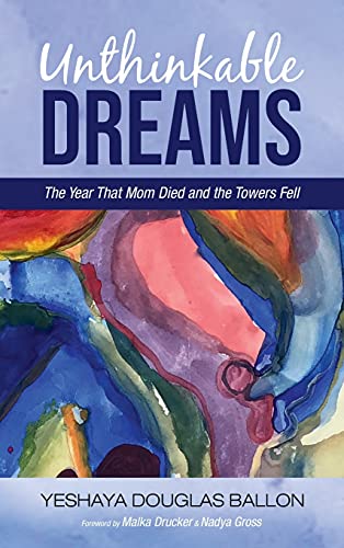 Unthinkable Dreams: The Year That Mom Died and the Towers Fell