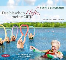 Das bisschen Hüfte, meine Güte. Die Online-Omi muss in Reha: Lesung mit Marie Gruber (3 CDs)