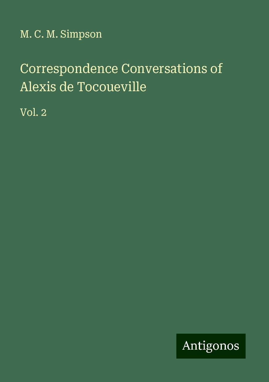 Correspondence Conversations of Alexis de Tocoueville: Vol. 2