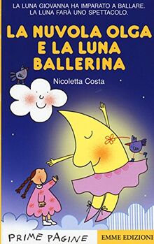 La nuvola Olga e la luna ballerina (Prime pagine)